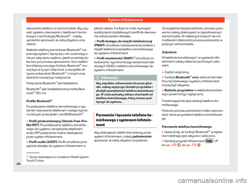 Seat Arona 2019  Instrukcja Obsługi (in Polish) System Infotainment
sterowania telefonu w samochodzie. Aby u