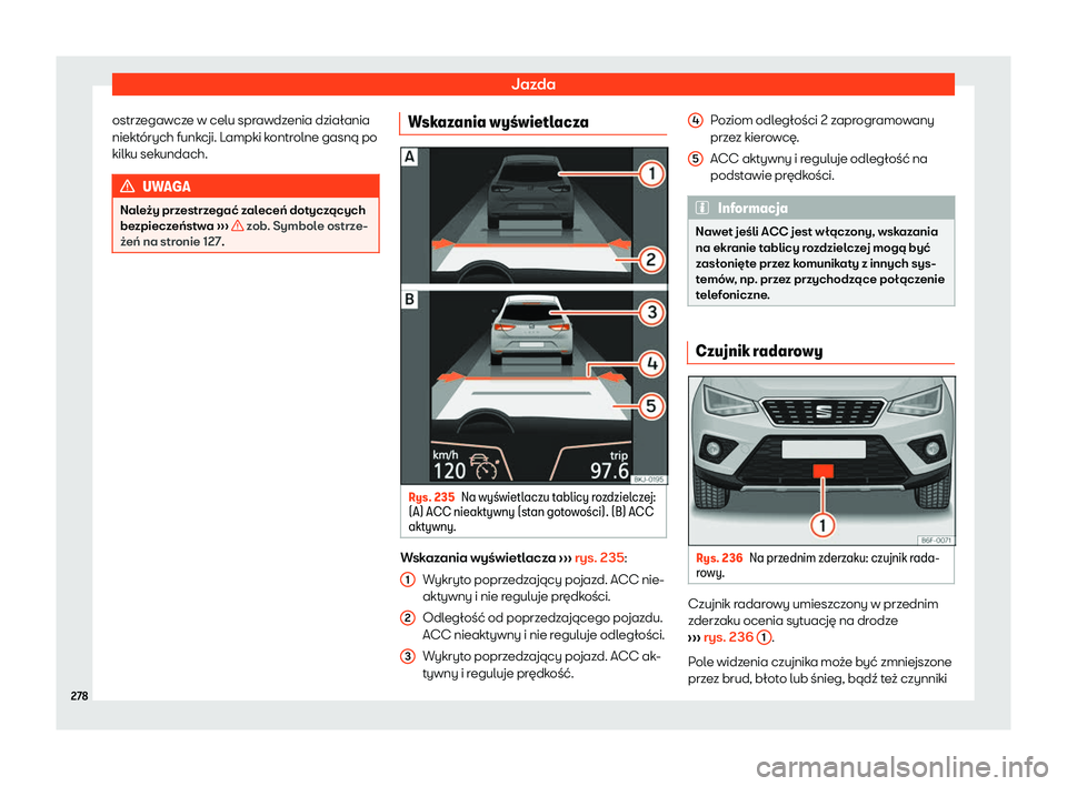Seat Arona 2019  Instrukcja Obsługi (in Polish) Jazda
ostrzegawcze w celu sprawdzenia dzia