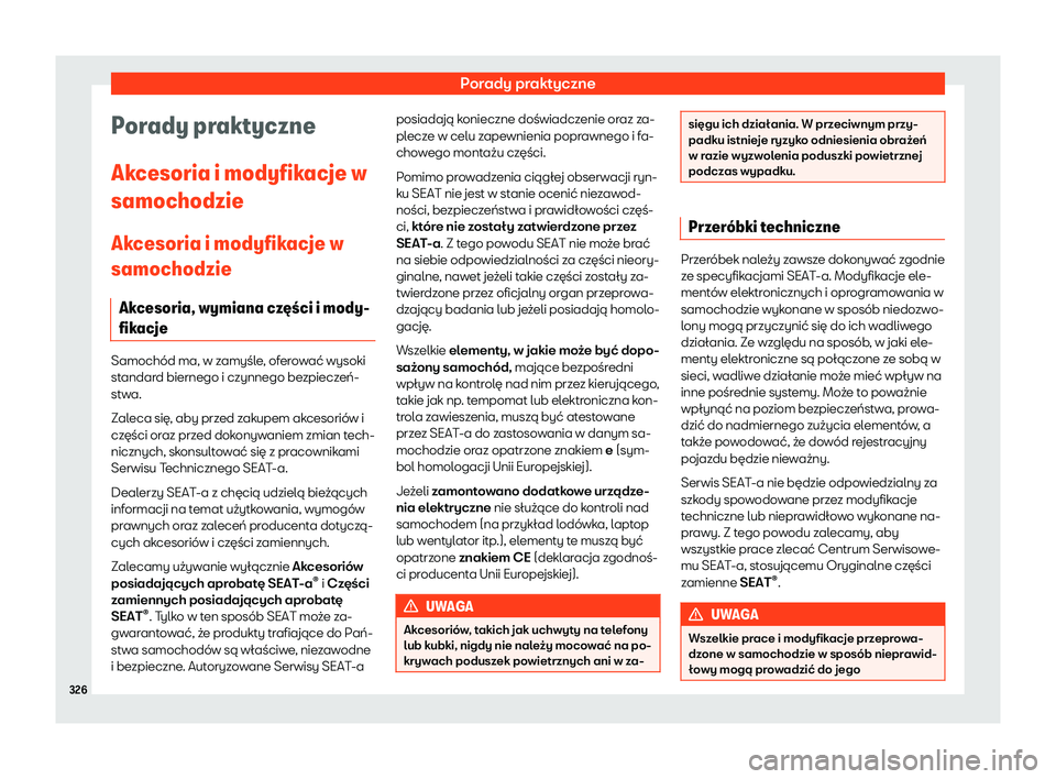 Seat Arona 2019  Instrukcja Obsługi (in Polish) Porady praktyczne
Porady praktyczne
Ak cesoria i modyfik
acje w
samochodzie
Ak
cesoria i modyfikacje w
samochodzie
Akcesoria, wymiana cz