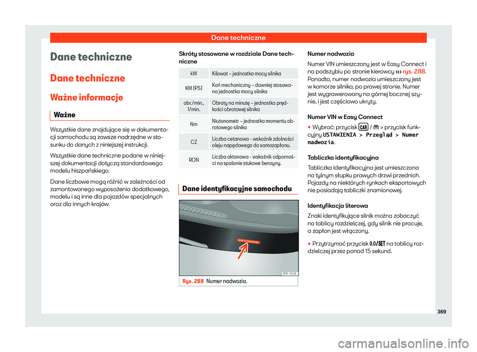 Seat Arona 2019 Instrukcja Obsługi (in Polish) Dane techniczne
Dane techniczne
Dane t echniczne
W a Seat Arona 2019 Instrukcja Obsługi (in Polish) Dane techniczne
Dane techniczne
Dane t echniczne
W a