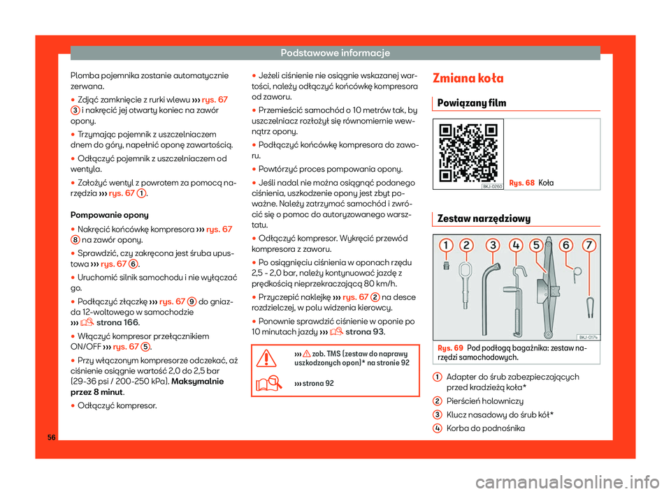 Seat Arona 2019  Instrukcja Obsługi (in Polish) Podstawowe informacje
Plomba pojemnika zostanie automatycznie
z erw
ana.
