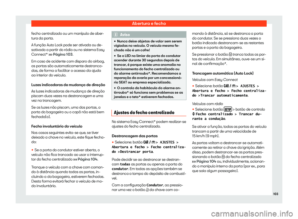 Seat Arona 2019  Manual do proprietário (in Portuguese)  Abertura e fecho
fecho centralizado ou um man