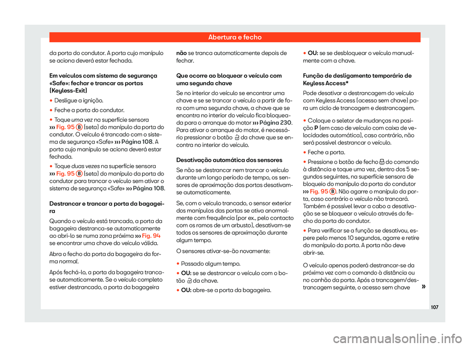Seat Arona 2019  Manual do proprietário (in Portuguese)  Abertura e fecho
da porta do condutor. A porta cujo man