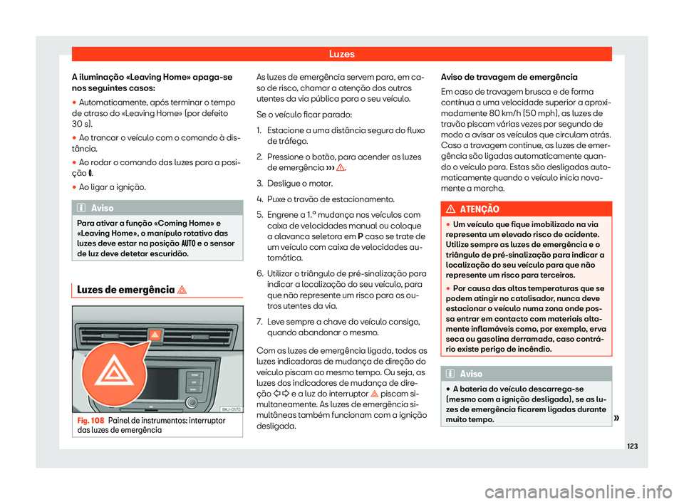 Seat Arona 2019  Manual do proprietário (in Portuguese)  Luzes
A ilumina