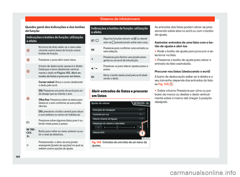 Seat Arona 2019  Manual do proprietário (in Portuguese)  Sistema de infotainment
Quadro geral das indica