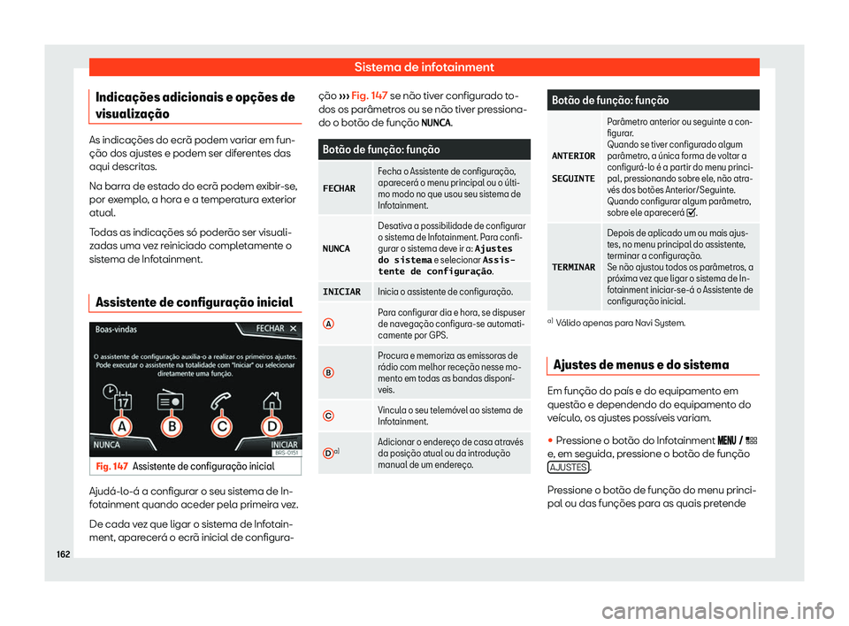 Seat Arona 2019  Manual do proprietário (in Portuguese)  Sistema de infotainment
Indica