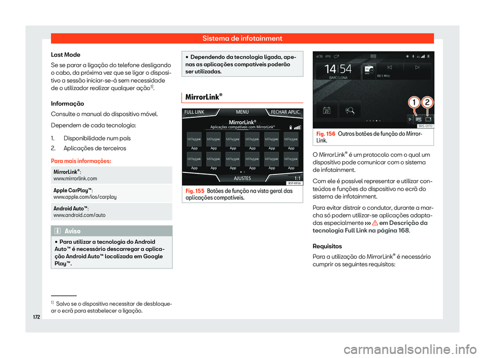 Seat Arona 2019  Manual do proprietário (in Portuguese)  Sistema de infotainment
Last Mode
Se se par ar a liga