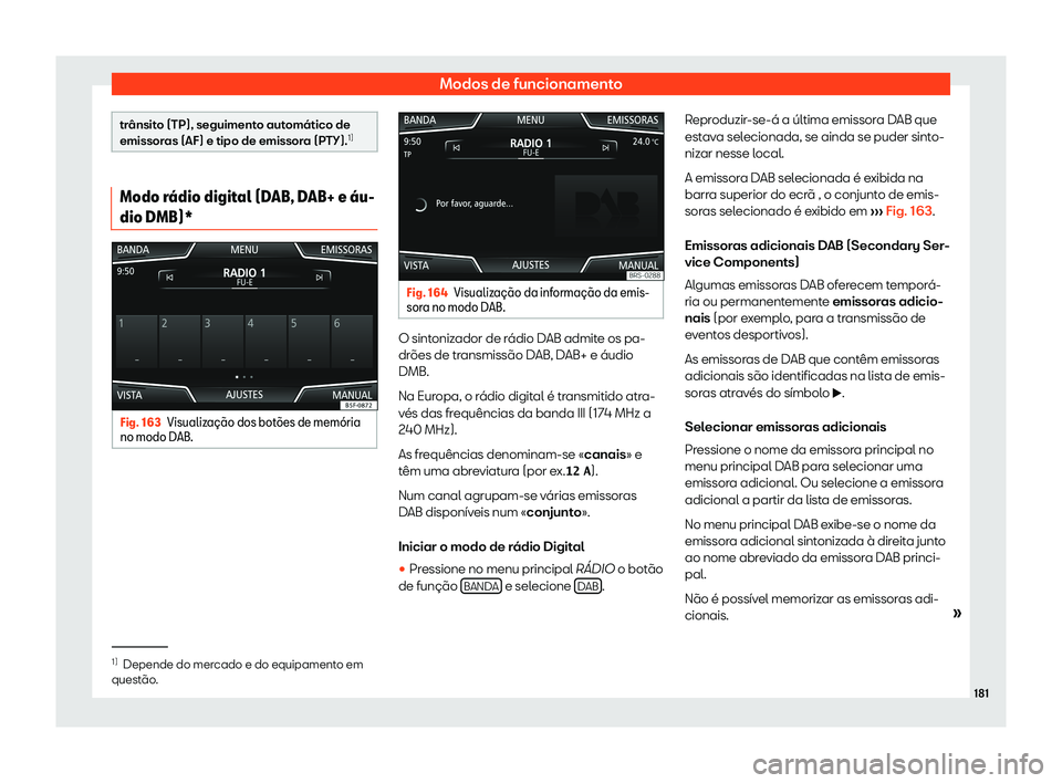 Seat Arona 2019 Manual do proprietário (in Portuguese) Modos de funcionamento
tr Seat Arona 2019 Manual do proprietário (in Portuguese) Modos de funcionamento
tr
