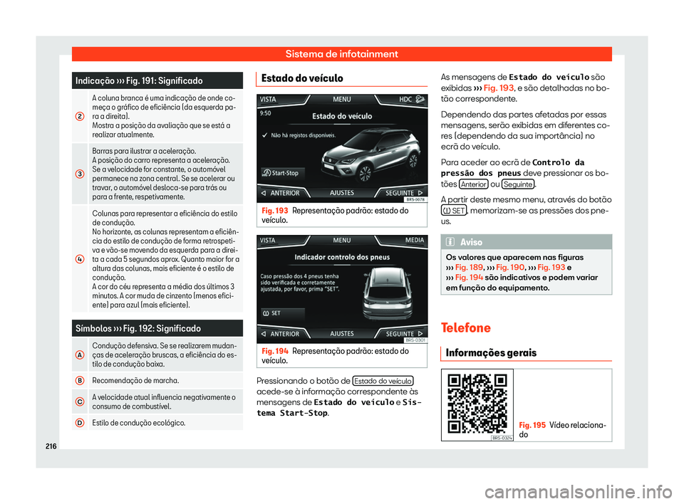 Seat Arona 2019  Manual do proprietário (in Portuguese)  Sistema de infotainment
Indica