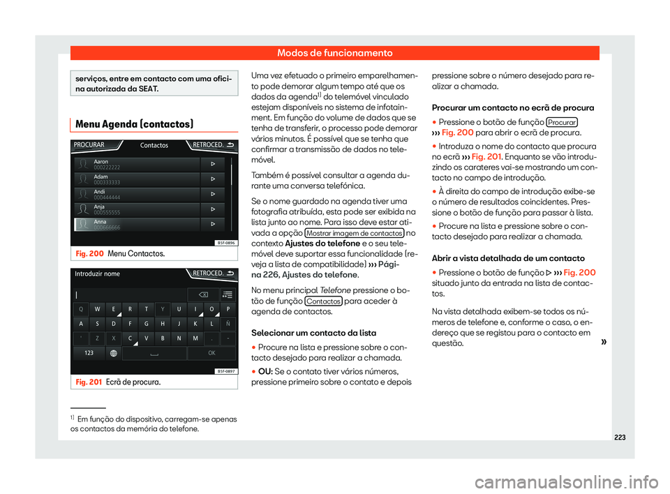 Seat Arona 2019  Manual do proprietário (in Portuguese)  Modos de funcionamento
servi