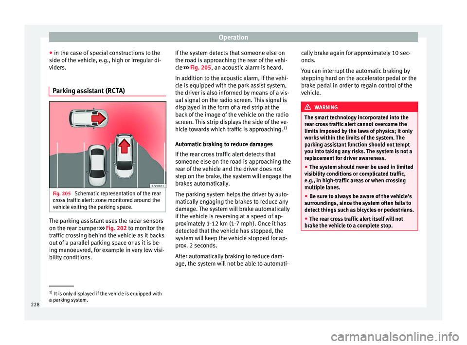 Seat Arona 2018 Owners Guide Operation
● in the c a
se of
special constructions to the
side of the vehicle, e.g., high or irregular di-
viders.
Parking assistant (RCTA) Fig. 205
Schematic representation of the rear
c r
o
ss Seat Arona 2018 Owners Guide Operation
● in the c a
se of
special constructions to the
side of the vehicle, e.g., high or irregular di-
viders.
Parking assistant (RCTA) Fig. 205
Schematic representation of the rear
c r
o
ss