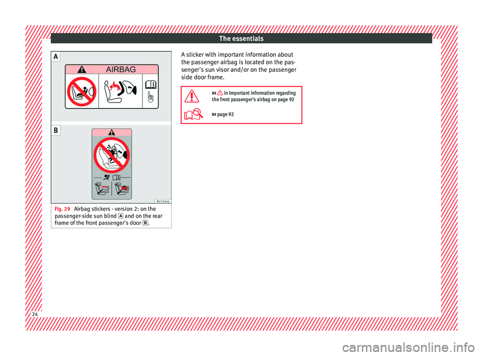 Seat Arona 2018 Owners Guide The essentials
Fig. 29 
Airbag stickers - version 2: on the
p a
s
senger-side sun blind  and on the rear
frame of the front passenger's door  . A sticker with important information about
the