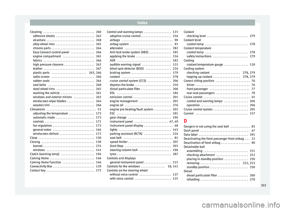Seat Arona 2018 Service Manual Index
Cleaning . . . . . . . . . . . . . . . . . . . . . . . . . . . . . . . . 260 adhe
s
ive sheets . . . . . . . . . . . . . . . . . . . . . . . . 262
alcantara . . . . . . . . . . . . . . . . . Seat Arona 2018 Service Manual Index
Cleaning . . . . . . . . . . . . . . . . . . . . . . . . . . . . . . . . 260 adhe
s
ive sheets . . . . . . . . . . . . . . . . . . . . . . . . 262
alcantara . . . . . . . . . . . . . . . . .