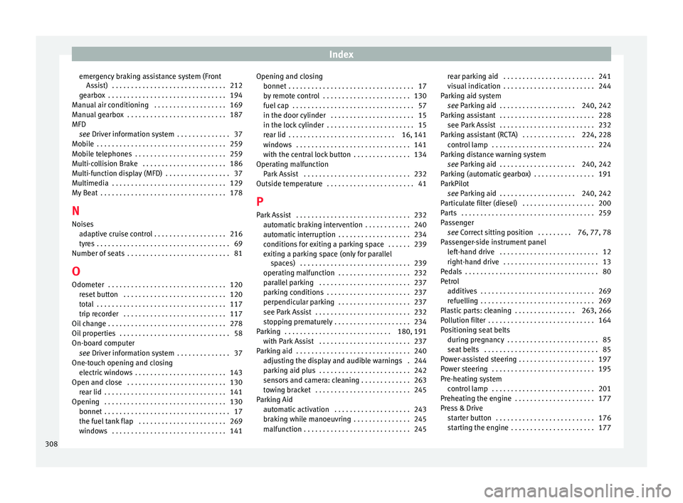 Seat Arona 2018 Service Manual Index
emergency braking assistance system (Front As s
i
st) . . . . . . . . . . . . . . . . . . . . . . . . . . . . . . 212
gearbox . . . . . . . . . . . . . . . . . . . . . . . . . . . . . . . 194
Seat Arona 2018 Service Manual Index
emergency braking assistance system (Front As s
i
st) . . . . . . . . . . . . . . . . . . . . . . . . . . . . . . 212
gearbox . . . . . . . . . . . . . . . . . . . . . . . . . . . . . . . 194