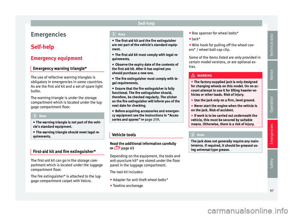 Seat Arona 2018 User Guide Self-help
Emergencies
Self -help
Emer g
ency equipment
Emergency warning triangle* The use of reflective warning triangles is
ob
lig
atory in emergencies in some countries.
As are the first aid kit a Seat Arona 2018 User Guide Self-help
Emergencies
Self -help
Emer g
ency equipment
Emergency warning triangle* The use of reflective warning triangles is
ob
lig
atory in emergencies in some countries.
As are the first aid kit a