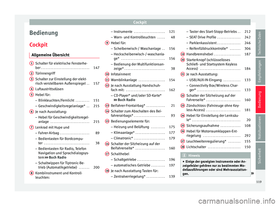 Seat Arona 2018  Betriebsanleitung (in German) Cockpit
Bedienung
C oc
kpit
A
llgemeine Übersicht Schalter für elektrische Fensterhe-
ber
 . . . . . . . . . . . . . . . . . . . . . . . . . . . . . . . 147
Türinnengriff
Sch alt

er zur Einstellun