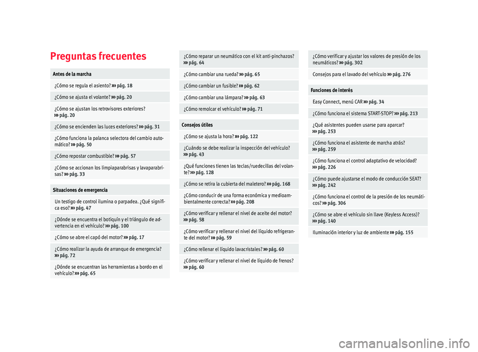 Seat Arona 2018  Manual del propietario (in Spanish) Preguntas frecuentesAntes de la marcha
 ¿Cómo se regula el asiento? 
››› pág. 18
 ¿Cómo se ajusta el volante?  ››› pág. 20
 ¿Cómo se ajustan los retrovisores exteriores?
››› 