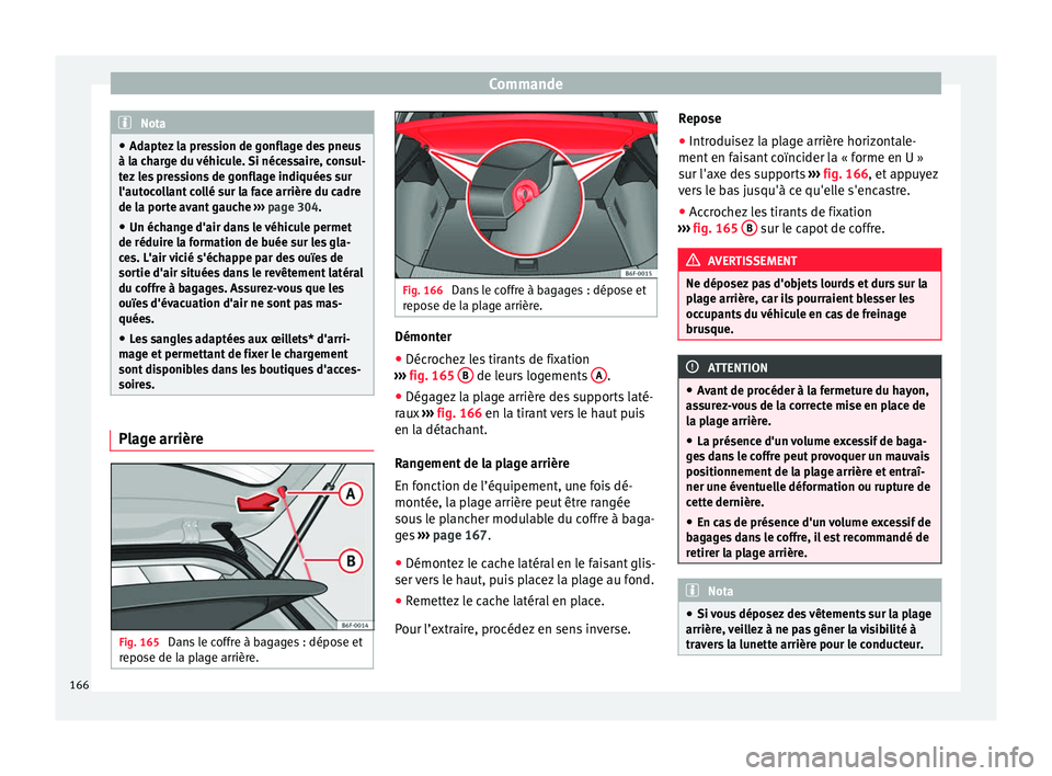 Seat Arona 2018 Manuel du propriétaire (in French) Commande
Nota
● Adapt ez
la pression de gonflage des pneus
à la charge du véhicule. Si nécessaire, consul-
tez les pressions de gonflage indiquées sur
l'autocollant collé sur la face arri Seat Arona 2018 Manuel du propriétaire (in French) Commande
Nota
● Adapt ez
la pression de gonflage des pneus
à la charge du véhicule. Si nécessaire, consul-
tez les pressions de gonflage indiquées sur
l'autocollant collé sur la face arri