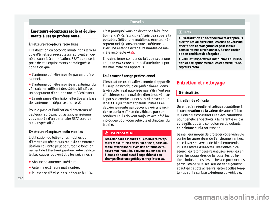 Seat Arona 2018 Manuel du propriétaire (in French) Conseils
Émetteurs-récepteurs radio et équipe-
ment s
à u
sage professionnelÉmetteurs-récepteurs radio fixes
L'ins
t
allation en seconde monte dans le véhi-
cule d'émetteurs-récepte Seat Arona 2018 Manuel du propriétaire (in French) Conseils
Émetteurs-récepteurs radio et équipe-
ment s
à u
sage professionnelÉmetteurs-récepteurs radio fixes
L'ins
t
allation en seconde monte dans le véhi-
cule d'émetteurs-récepte