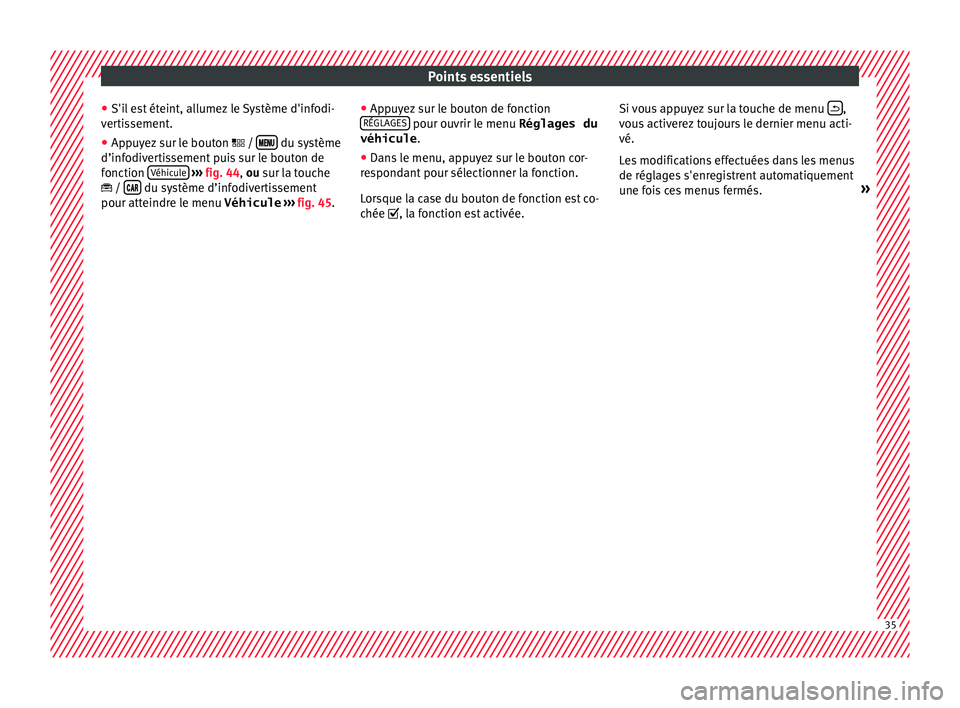 Seat Arona 2018 Manuel du propriétaire (in French) Points essentiels
● S'i l
e
st éteint, allumez le Système d'infodi-
vertissement.
● Appuyez sur le bouton / du système
d’inf odiv
er
tissement puis sur le bouton Seat Arona 2018 Manuel du propriétaire (in French) Points essentiels
● S'i l
e
st éteint, allumez le Système d'infodi-
vertissement.
● Appuyez sur le bouton / du système
d’inf odiv
er
tissement puis sur le bouton