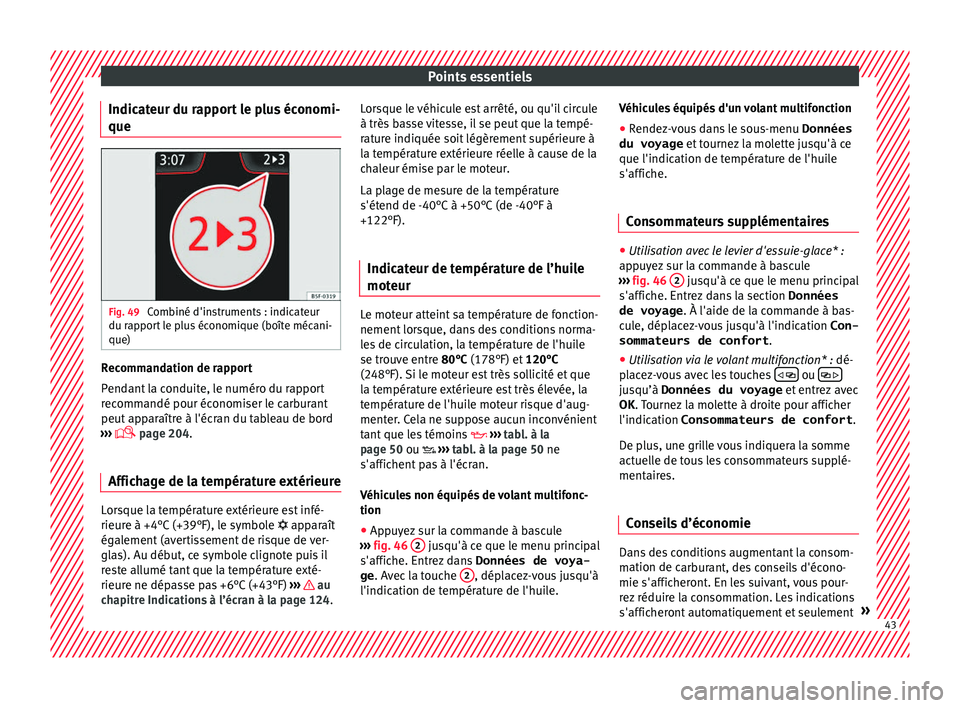 Seat Arona 2018 Manuel du propriétaire (in French) Points essentiels
Indicateur du rapport le plus économi-
que Fig. 49
Combiné d'instruments : indicateur
du r ap
por
t le plus économique (boîte mécani-
que) Recommandation de rapport
P
end
a Seat Arona 2018 Manuel du propriétaire (in French) Points essentiels
Indicateur du rapport le plus économi-
que Fig. 49
Combiné d'instruments : indicateur
du r ap
por
t le plus économique (boîte mécani-
que) Recommandation de rapport
P
end
a