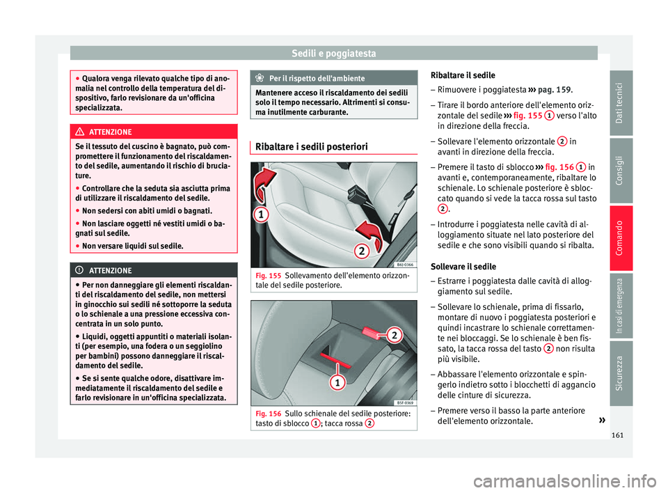 Seat Arona 2018 Manuale del proprietario (in Italian) Sedili e poggiatesta
●
Qualor a
venga rilevato qualche tipo di ano-
malia nel controllo della temperatura del di-
spositivo, farlo revisionare da un'officina
specializzata. ATTENZIONE
Se il tes Seat Arona 2018 Manuale del proprietario (in Italian) Sedili e poggiatesta
●
Qualor a
venga rilevato qualche tipo di ano-
malia nel controllo della temperatura del di-
spositivo, farlo revisionare da un'officina
specializzata. ATTENZIONE
Se il tes