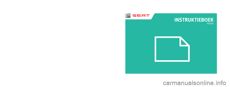 Seat Arona 2018  Handleiding (in Dutch) INSTRUKTIEBOEK
Arona
6F9012732BB
Holandés  6F9012732BB  (11.17)   Arona    Holandés  (11.17)
SEAT beveelt aan
SEAT ORIGINELE OLIESEAT beveelt aan
Castrol EDGE Professional 