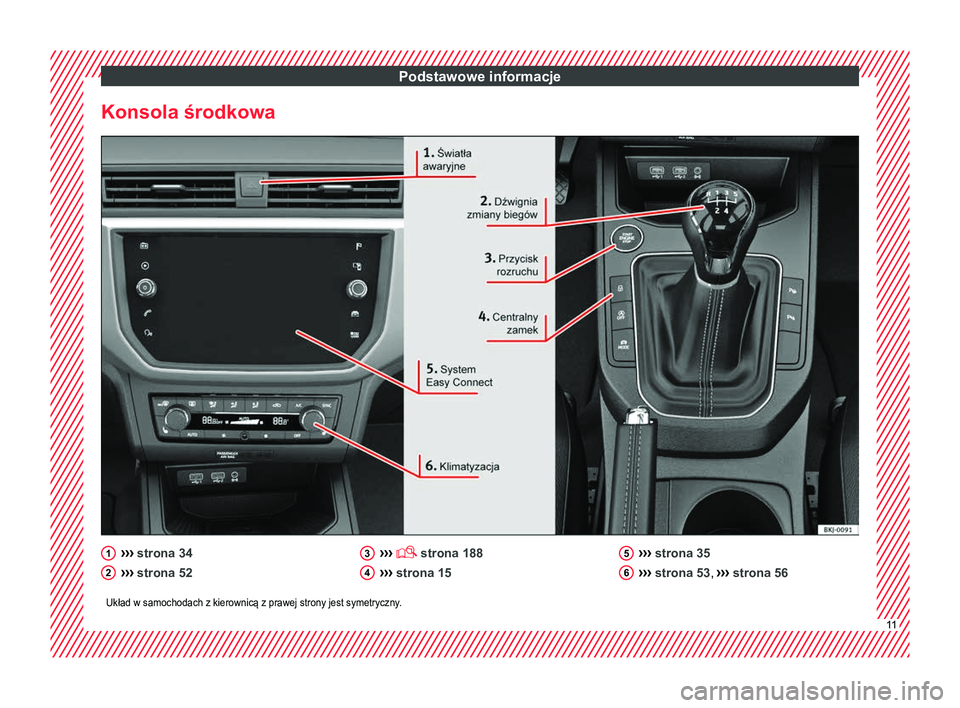 Seat Arona 2018  Instrukcja Obsługi (in Polish) Podstawowe informacje
Konsola środkowa ››› 
strona 34
›› ›
 strona 52
1 2 ››› 
 strona 188
›› ›
 strona 15
3 4 ››› 
strona 35
›› ›
 strona 53,  ››› strona