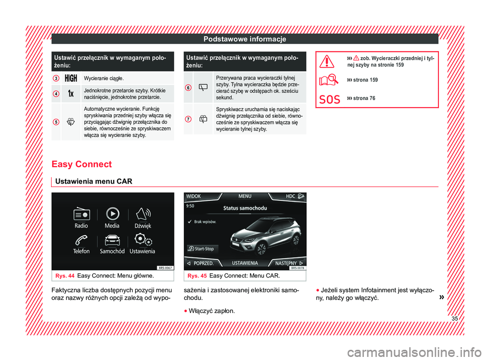 Seat Arona 2018 Instrukcja Obsługi (in Polish) Podstawowe informacjeUstawić przełącznik w wymaganym poło-
żeniu:
3
Wycieranie ciągłe.
4
Jednokrotne przetarcie szyby. Krótkie
naciśnięcie, jednokrotne przetarcie.
5
Au Seat Arona 2018 Instrukcja Obsługi (in Polish) Podstawowe informacjeUstawić przełącznik w wymaganym poło-
żeniu:
3
Wycieranie ciągłe.
4
Jednokrotne przetarcie szyby. Krótkie
naciśnięcie, jednokrotne przetarcie.
5
Au