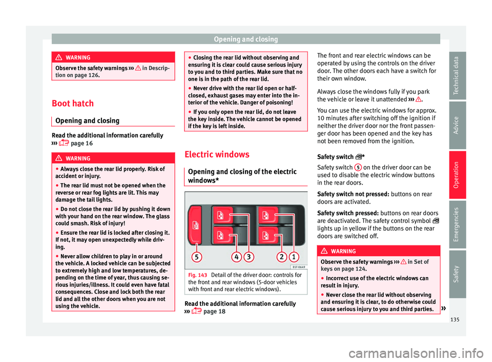 Seat Arona 2017  Owners Manual Opening and closing
WARNING
Observe the safety warnings  ›››    in Descrip-
tion on pag e 126
. Boot hatch
Opening and c lo

singRead the additional information carefully
›› ›

  page 1