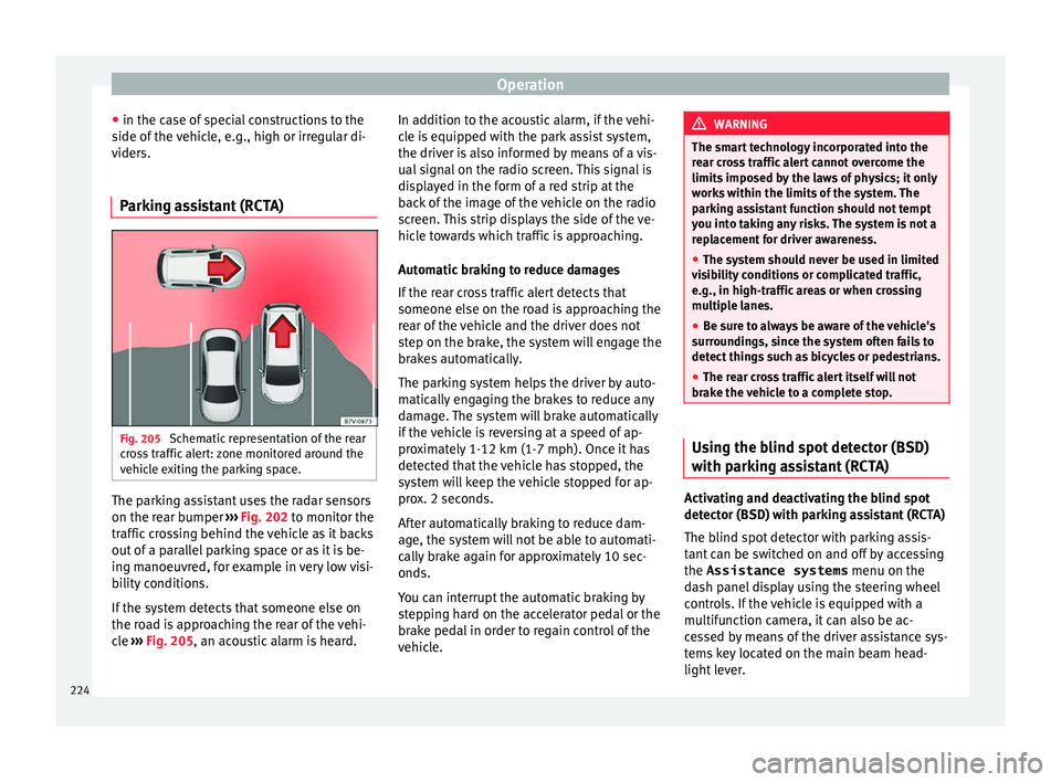 Seat Arona 2017 User Guide Operation
● in the c a
se of
 special constructions to the
side of the vehicle, e.g., high or irregular di-
viders.
Parking assistant (RCTA) Fig. 205 
Schematic representation of the rear
c r
o

ss 