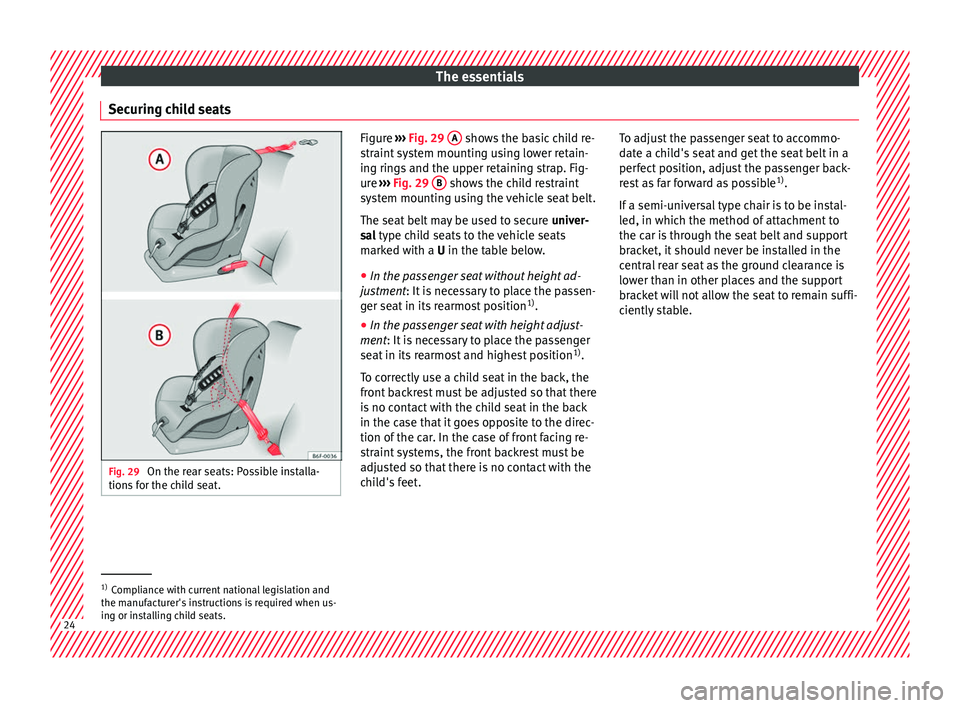 Seat Arona 2017  Owners Manual The essentials
Securing child seats Fig. 29 
On the rear seats: Possible installa-
tions  f
or the child seat. Figure 
››› Fig. 29  A  shows the basic child re-
str aint

 system mounting using 