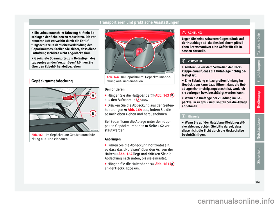Seat Arona 2017 Betriebsanleitung (in German) Transportieren und praktische Ausstattungen
●
Ein Luf t
austausch im Fahrzeug hilft ein Be-
schlagen der Scheiben zu reduzieren. Die ver-
brauchte Luft entweicht durch die Entlüf-
tungsschlitze in Seat Arona 2017 Betriebsanleitung (in German) Transportieren und praktische Ausstattungen
●
Ein Luf t
austausch im Fahrzeug hilft ein Be-
schlagen der Scheiben zu reduzieren. Die ver-
brauchte Luft entweicht durch die Entlüf-
tungsschlitze in