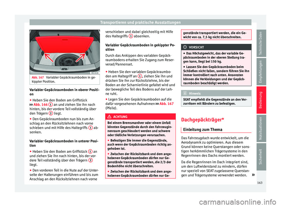 Seat Arona 2017 Betriebsanleitung (in German) Transportieren und praktische Ausstattungen
Abb. 167
Variabler Gepäckraumboden in ge-
kip pt
er Position. Variabler Gepäckraumboden in oberer Positi-
on
● Heben Sie den Boden am Griffstück
› Seat Arona 2017 Betriebsanleitung (in German) Transportieren und praktische Ausstattungen
Abb. 167
Variabler Gepäckraumboden in ge-
kip pt
er Position. Variabler Gepäckraumboden in oberer Positi-
on
● Heben Sie den Boden am Griffstück
›