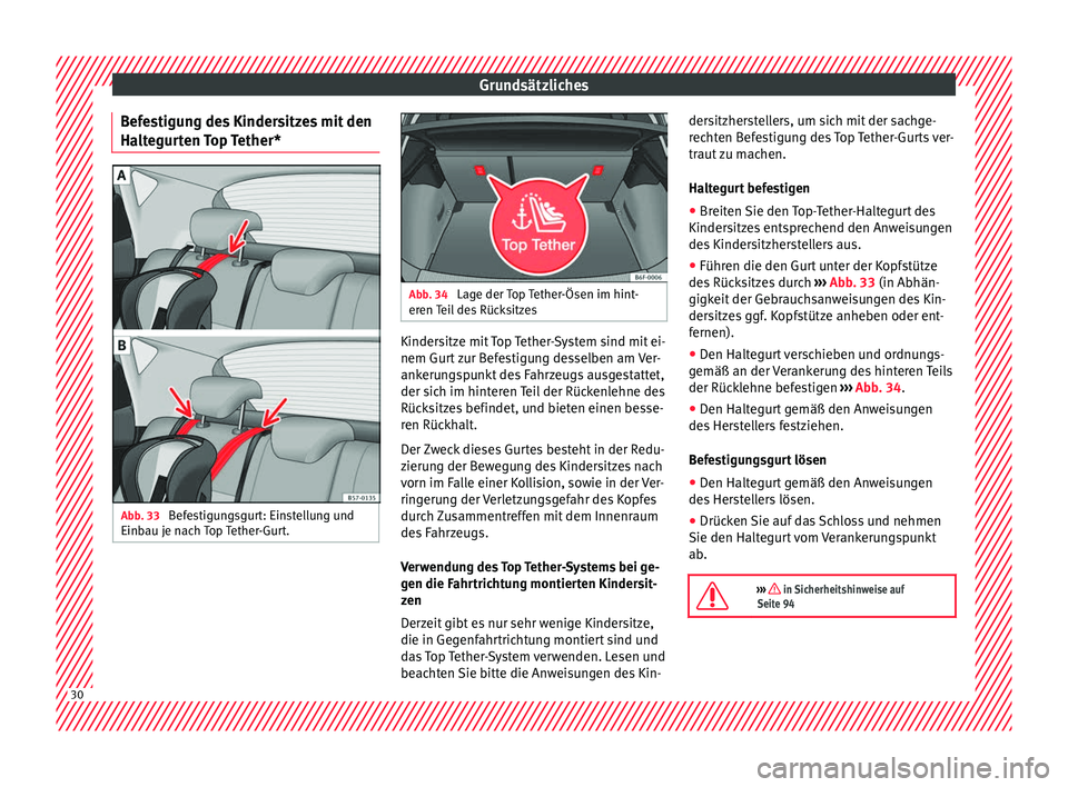 Seat Arona 2017  Betriebsanleitung (in German) Grundsätzliches
Befestigung des Kindersitzes mit den
Ha lt
e
gurten Top Tether* Abb. 33 
Befestigungsgurt: Einstellung und
Einb au j
e n

ach Top Tether-Gurt. Abb. 34 
Lage der Top Tether-Ösen im hi