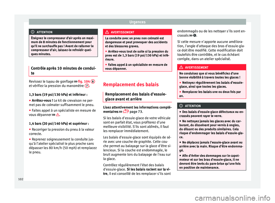 Seat Arona 2017 Manuel du propriétaire (in French) Urgences
ATTENTION
Éteignez le compresseur d'air après un maxi-
mum de 8 minute s
de fonctionnement pour
qu'il ne surchauffe pas ! Avant de rallumer le
compresseur d'air, laissez-le ref Seat Arona 2017 Manuel du propriétaire (in French) Urgences
ATTENTION
Éteignez le compresseur d'air après un maxi-
mum de 8 minute s
de fonctionnement pour
qu'il ne surchauffe pas ! Avant de rallumer le
compresseur d'air, laissez-le ref