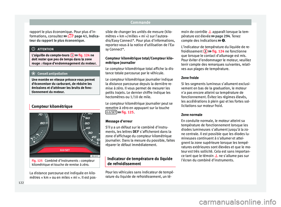 Seat Arona 2017 Manuel du propriétaire (in French) Commande
rapport le plus économique. Pour plus d'in-
f orm
ation
s, consultez ›››
page 41, Indica-
teur du rapport le plus économique .ATTENTION
L'aiguille du compte-tours 1
Seat Arona 2017 Manuel du propriétaire (in French) Commande
rapport le plus économique. Pour plus d'in-
f orm
ation
s, consultez ›››
page 41, Indica-
teur du rapport le plus économique .ATTENTION
L'aiguille du compte-tours 1