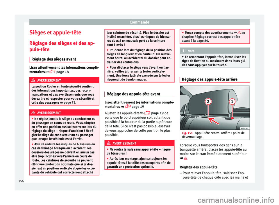 Seat Arona 2017 Manuel du propriétaire (in French) Commande
Sièges et appuie-tête
Régl ag
e de
s sièges et des ap-
puie-tête
Réglage des sièges avant Lisez attentivement les informations complé-
mentair
e
s ›››
page 18 AVERTISSEMEN Seat Arona 2017 Manuel du propriétaire (in French) Commande
Sièges et appuie-tête
Régl ag
e de
s sièges et des ap-
puie-tête
Réglage des sièges avant Lisez attentivement les informations complé-
mentair
e
s ›››
page 18 AVERTISSEMEN