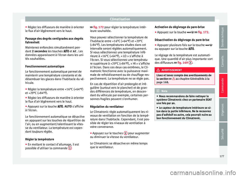 Seat Arona 2017 Manuel du propriétaire (in French) Climatisation
● Régl ez
l
es diffuseurs de manière à orienter
le flux d'air légèrement vers le haut.
Passage des degrés centigrades aux degrés
Fahrenheit
Maintenez enfoncées simultaném Seat Arona 2017 Manuel du propriétaire (in French) Climatisation
● Régl ez
l
es diffuseurs de manière à orienter
le flux d'air légèrement vers le haut.
Passage des degrés centigrades aux degrés
Fahrenheit
Maintenez enfoncées simultaném