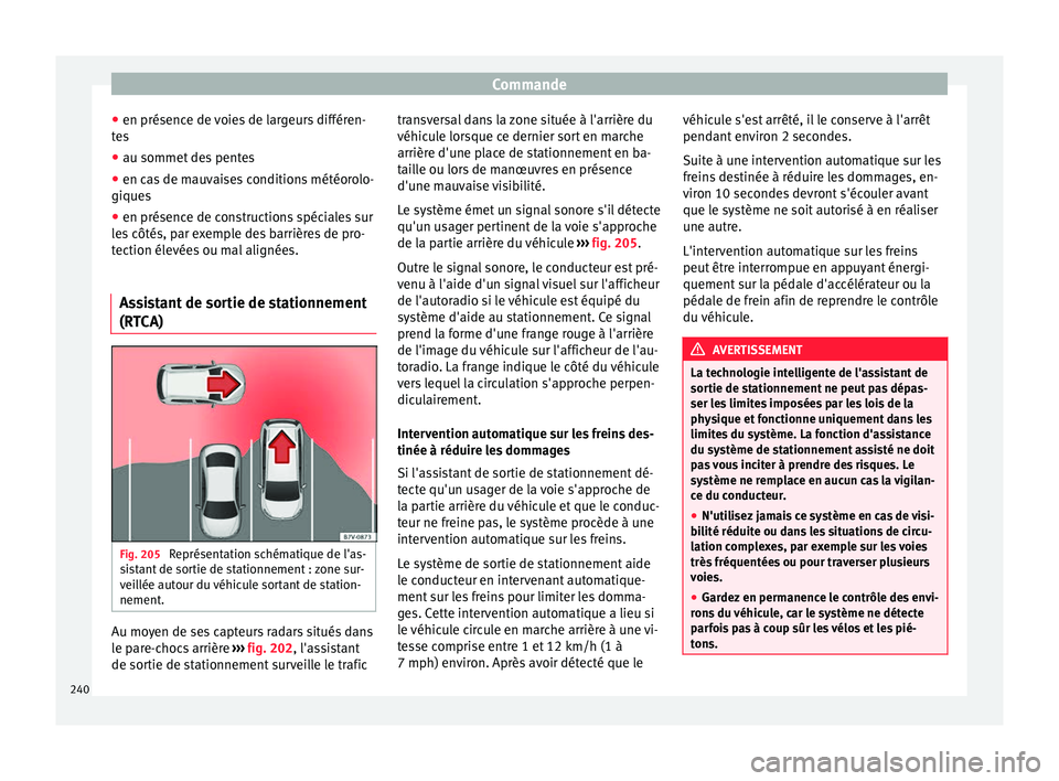 Seat Arona 2017 Manuel du propriétaire (in French) Commande
● en présenc e de
v
oies de largeurs différen-
tes
● au sommet des pentes
● en cas de mauvaises conditions météorolo-
giques
● en présenc
e de constructions spéciales sur
les
Seat Arona 2017 Manuel du propriétaire (in French) Commande
● en présenc e de
v
oies de largeurs différen-
tes
● au sommet des pentes
● en cas de mauvaises conditions météorolo-
giques
● en présenc
e de constructions spéciales sur
les