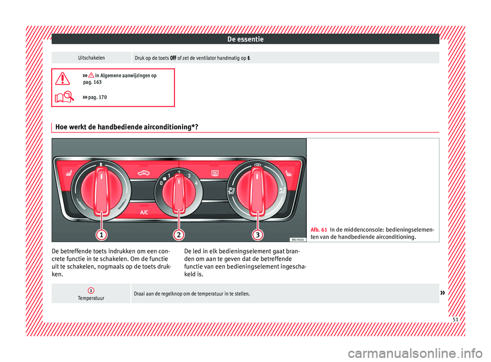 Seat Arona 2017 Handleiding (in Dutch) De essentieUitschakelenDruk op de toets of zet de ventilator handmatig op .
››› in Algemene aanwijzingen op
pag. 163
››› pag. 170 Hoe werkt de handbediende airconditi Seat Arona 2017 Handleiding (in Dutch) De essentieUitschakelenDruk op de toets of zet de ventilator handmatig op .
››› in Algemene aanwijzingen op
pag. 163
››› pag. 170 Hoe werkt de handbediende airconditi
