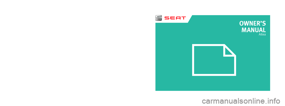 Seat Altea 2015  Owners Manual OWNER’S  
MANUAL
Altea
5P0012720BC
Inglés  
5P0012720BC  (11.14)  (GT9)
Altea
    Inglés  (11.14)  