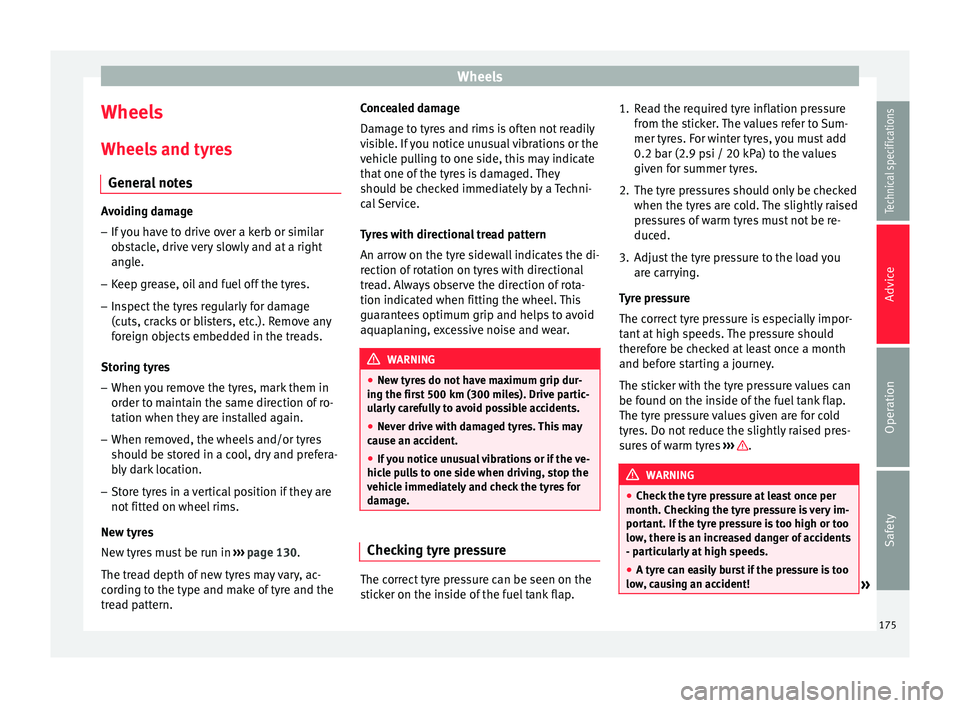 Seat Altea 2015 Owners Manual Wheels
Wheels
Wheels and tyres General notes Avoiding damage
– If you have to drive over a kerb or similar
obstacle, drive very slowly and at a right
angle.
– Keep grease, oil and fuel off the tyr Seat Altea 2015 Owners Manual Wheels
Wheels
Wheels and tyres General notes Avoiding damage
– If you have to drive over a kerb or similar
obstacle, drive very slowly and at a right
angle.
– Keep grease, oil and fuel off the tyr