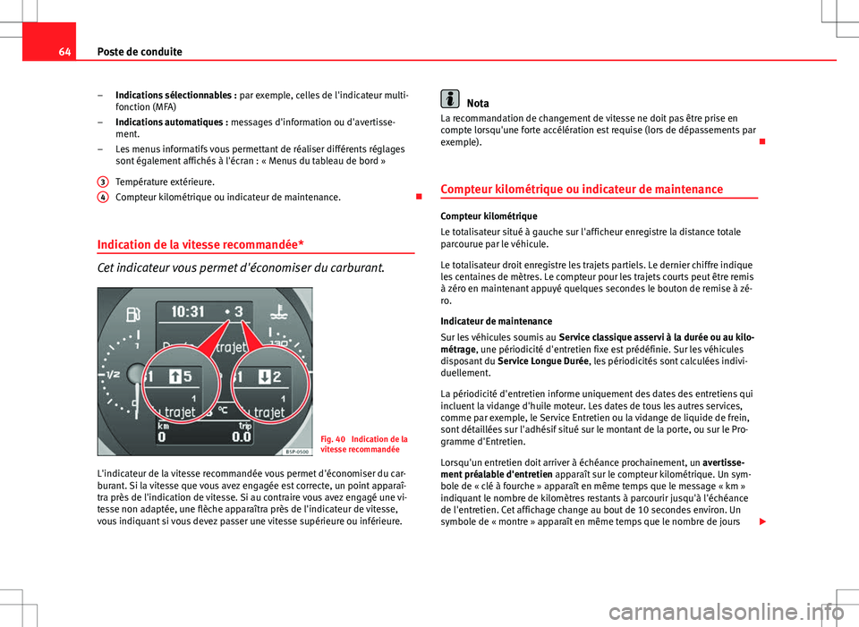 Seat Altea 2013 Manuel du propriétaire (in French) 64Poste de conduite
Indications sélectionnables : par exemple, celles de l'indicateur multi-
fonction (MFA)
Indications automatiques : messages d'information ou d'avertisse-
ment.
Les m Seat Altea 2013 Manuel du propriétaire (in French) 64Poste de conduite
Indications sélectionnables : par exemple, celles de l'indicateur multi-
fonction (MFA)
Indications automatiques : messages d'information ou d'avertisse-
ment.
Les m