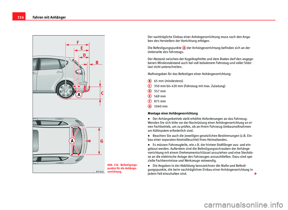 Seat Altea 2012 Betriebsanleitung (in German) 216Fahren mit Anhänger
Abb. 156 Befestigungs-
punkte für die Anhänge-
vorrichtung Der nachträgliche Einbau einer Anhängevorrichtung muss nach den Anga-
ben des Herstellers der Vorrichtung erfolg Seat Altea 2012 Betriebsanleitung (in German) 216Fahren mit Anhänger
Abb. 156 Befestigungs-
punkte für die Anhänge-
vorrichtung Der nachträgliche Einbau einer Anhängevorrichtung muss nach den Anga-
ben des Herstellers der Vorrichtung erfolg