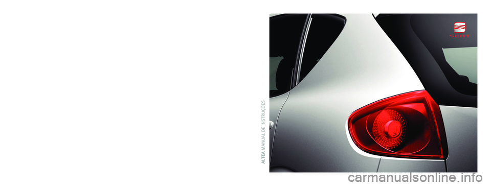 Seat Altea 2012 Manual do proprietário (in Portuguese) ALTEA MANUAL DE INSTRUÇÕESPortugués 5P0012003FB (07.11) (GT9)ALTEA Portugués (07.11)
5P0012003FB
Portada ALTEA.indd 618/07/11 13:58 Seat Altea 2012 Manual do proprietário (in Portuguese) ALTEA MANUAL DE INSTRUÇÕESPortugués 5P0012003FB (07.11) (GT9)ALTEA Portugués (07.11)
5P0012003FB
Portada ALTEA.indd 618/07/11 13:58