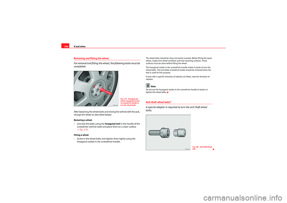 Seat Altea 2011 Owners Manual If and when
264Removing and fitting the wheel
For removal and fitting the wheel, the following tasks must be
completed.After loosening the wheel bolts and raising the vehicle with the jack,
change Seat Altea 2011 Owners Manual If and when
264Removing and fitting the wheel
For removal and fitting the wheel, the following tasks must be
completed.After loosening the wheel bolts and raising the vehicle with the jack,
change