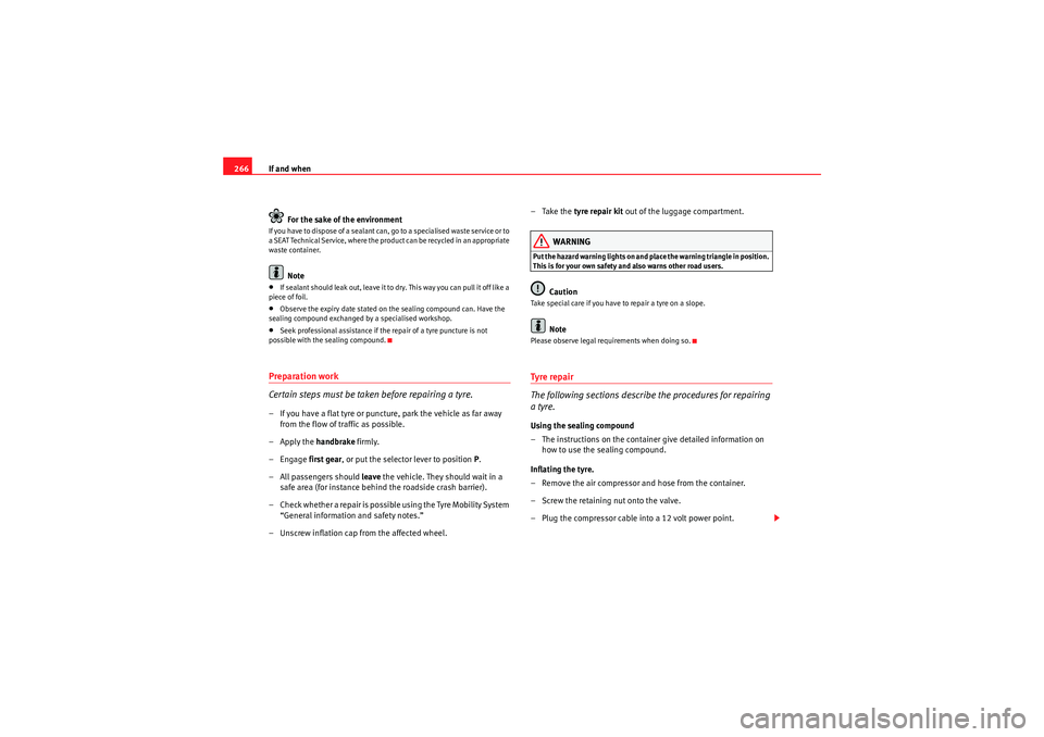 Seat Altea 2011 Owners Manual If and when
266
For the sake of the environmentIf you have to dispose of a sealant can, go to a specialised waste service or to
a SEAT Technical Service, where the product can be recycled in an appro Seat Altea 2011 Owners Manual If and when
266
For the sake of the environmentIf you have to dispose of a sealant can, go to a specialised waste service or to
a SEAT Technical Service, where the product can be recycled in an appro