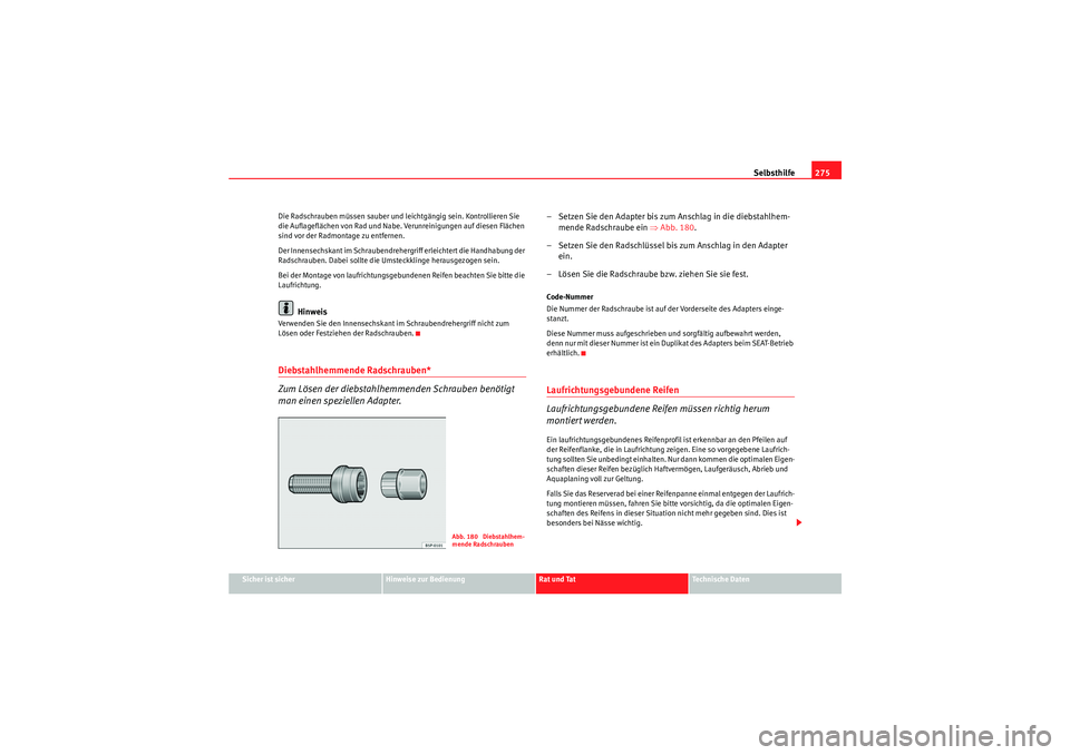 Seat Altea 2011 Betriebsanleitung (in German) Selbsthilfe275
Sicher ist sicher
Hinweise zur Bedienung
Rat und Tat
Te c h n i s c h e D a t e n
Die Radschrauben müssen sauber und leichtgängig sein. Kontrollieren Sie
die Auflageflächen von Rad Seat Altea 2011 Betriebsanleitung (in German) Selbsthilfe275
Sicher ist sicher
Hinweise zur Bedienung
Rat und Tat
Te c h n i s c h e D a t e n
Die Radschrauben müssen sauber und leichtgängig sein. Kontrollieren Sie
die Auflageflächen von Rad