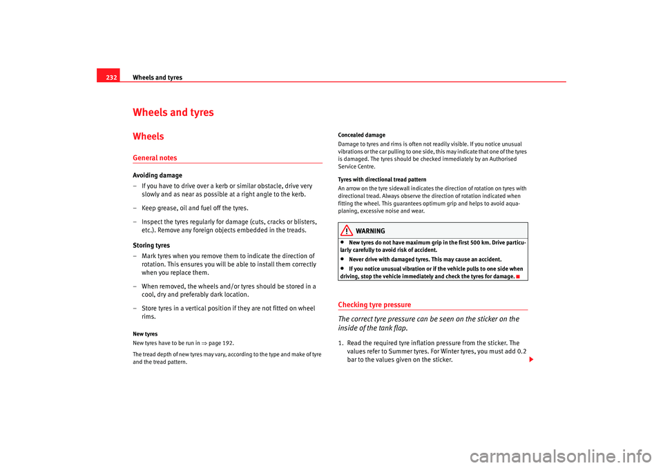 Seat Altea 2009 Owners Manual Wheels and tyres
232Wheels and tyresWheelsGeneral notesAvoiding damage
– If you have to drive over a kerb or similar obstacle, drive very
slowly and as near as possible at a right angle to the kerb Seat Altea 2009 Owners Manual Wheels and tyres
232Wheels and tyresWheelsGeneral notesAvoiding damage
– If you have to drive over a kerb or similar obstacle, drive very
slowly and as near as possible at a right angle to the kerb